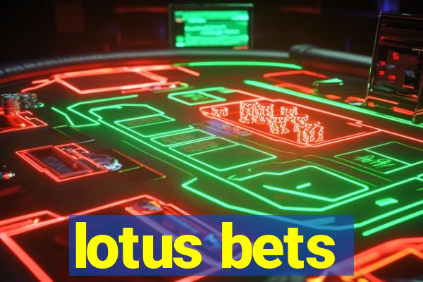 lotus bets